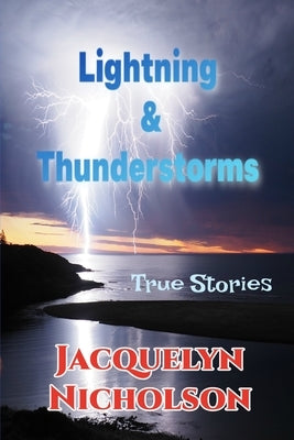 Lightning and Thunderstorms: True Stories by Nicholson, Jacquelyn