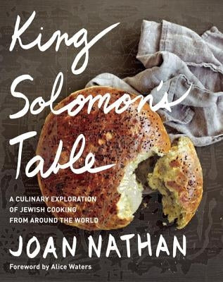 King Solomon's Table: A Culinary Exploration of Jewish Cooking from Around the World: A Cookbook by Nathan, Joan