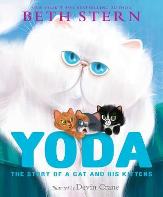 Yoda: The Story of a Cat and His Kittens by Stern, Beth