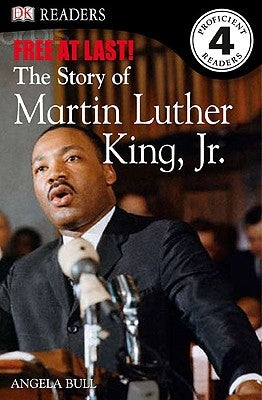 DK Readers L4: Free at Last: The Story of Martin Luther King, Jr. by Bull, Angela