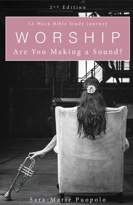 Worship: Are You Making a Sound? by Puopolo, Sara-Marie