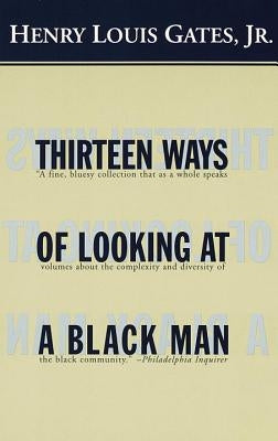 Thirteen Ways of Looking at a Black Man by Gates, Henry Louis