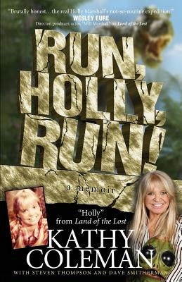 Run, Holly, Run!: A Memoir by Holly from 1970s TV Classic Land of the Lost by Coleman, Kathy