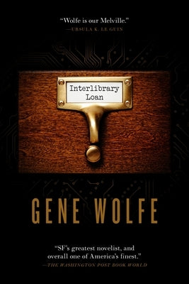 Interlibrary Loan by Wolfe, Gene