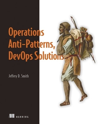 Operations Anti-Patterns, Devops Solutions by Smith, Jeffery D.