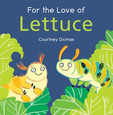 For the Love of Lettuce by Dicmas, Courtney