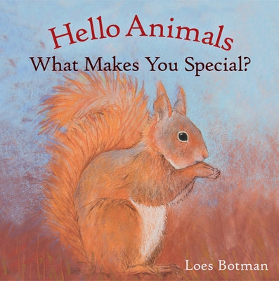 Hello Animals, What Makes You Special? by Botman, Loes