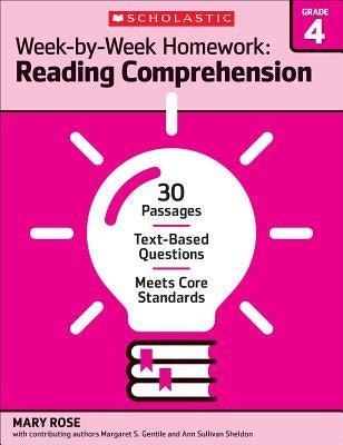 Week-By-Week Homework: Reading Comprehension Grade 4: 30 Passages - Text-Based Questions - Meets Core Standards by Rose, Mary