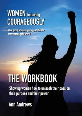 Women Behaving Courageously - The Workbook by Andrews, Ann