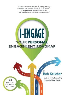 I-Engage: Your Personal Engagement Roadmap by Kelleher, Bob