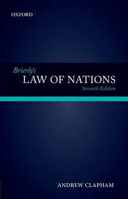 Brierly's Law of Nations: An Introduction to the Role of International Law in International Relations by Clapham, Andrew