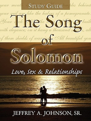 The Song of Solomon Study Guide by Johnson, Jeffrey, Sr.