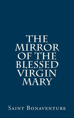 The Mirror of the Blessed Virgin Mary by Emmanuel O. S. B., Mary