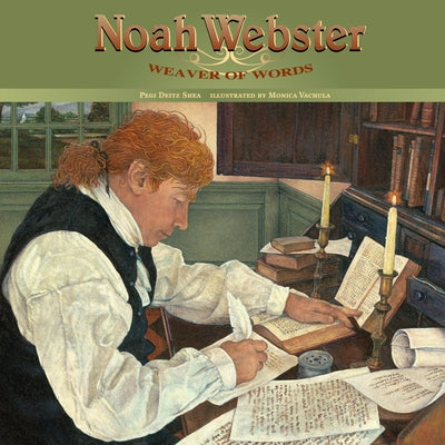 Noah Webster: Weaver of Words by Shea, Pegi Deitz