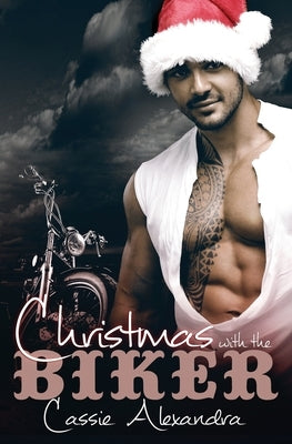 Christmas With The Biker by Alexandra, Cassie