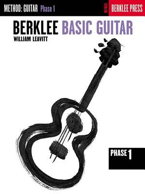 Berklee Basic Guitar - Phase 1: Guitar Technique by Leavitt, William