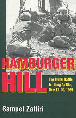 Hamburger Hill: The Brutal Battle for Dong AP Bia: May 11-20, 1969 by Zaffiri, Samuel
