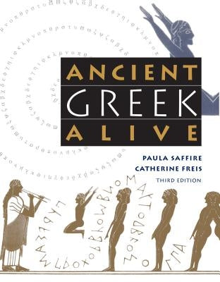 Ancient Greek Alive by Saffire, Paula