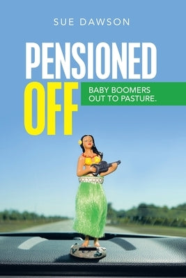Pensioned Off: Baby Boomers out to Pasture. by Dawson, Sue