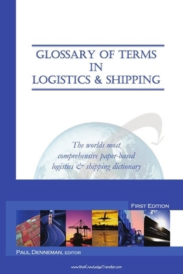 Glossary of Terms in Logistics & Shipping by Denneman, Editor Paul