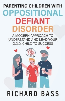 Parenting Children with Oppositional Defiant Disorder by Bass, Richard