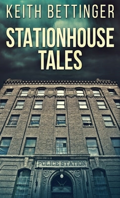 Stationhouse Tales by Bettinger, Keith