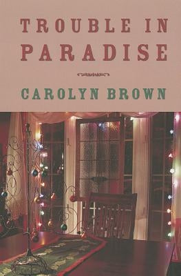 Trouble in Paradise by Brown, Carolyn