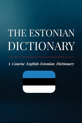 The Estonian Dictionary: A Concise English-Estonian Dictionary by Sepp, Rasmus