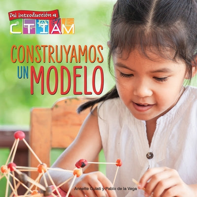 Construyamos Un Modelo: Let's Build a Model! by Gulati, Annette