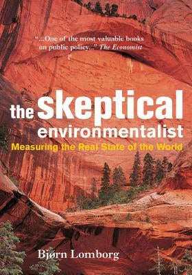 The Skeptical Environmentalist by Lomborg, Bj&#248;rn