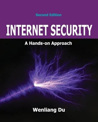 Internet Security: A Hands-on Approach by Du, Wenliang