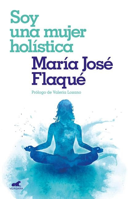 Soy Una Mujer Holística / I Am a Holistic Woman by Flaque, Mar&#237;a Jose