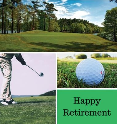 Golf Retirement Guest Book (Hardcover): Retirement book, retirement gift, Guestbook for retirement, retirement book to sign, message book, memory book by Bell, Lulu and