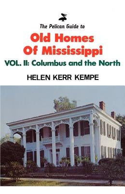 Pelican Guide to Old Homes MS Vol 2: Columbus and the North by Kempe, Helen Kerr