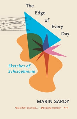 The Edge of Every Day: Sketches of Schizophrenia by Sardy, Marin