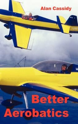 Better Aerobatics by Cassidy, Alan Charles