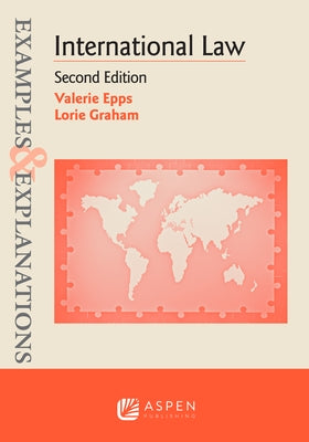 International Law: Examples & Explanations, 2e by Epps