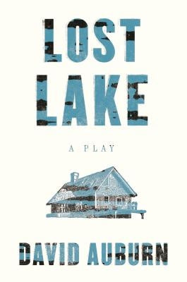 Lost Lake: A Play by Auburn, David