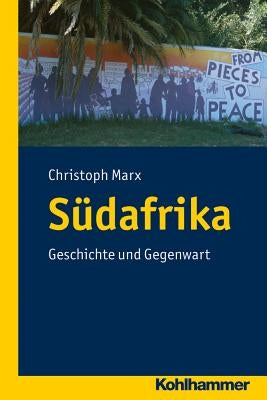 Sudafrika: Geschichte Und Gegenwart by Marx, Christoph