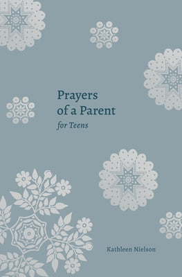 Prayers of a Parent for Teens by Nielson, Kathleen B.