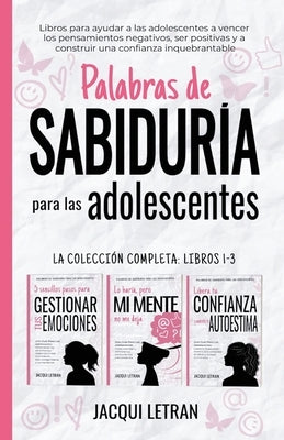 Palabras de sabiduría para las adolescentes: Libros para ayudar a las adolescentes a vencer los pensamientos negativos, ser positivas y a construir un by Letran, Jacqui