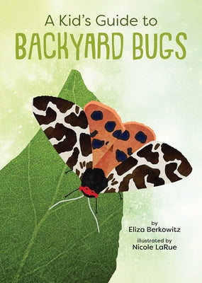 A Kid's Guide to Backyard Bugs by Berkowitz, Eliza