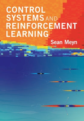 Control Systems and Reinforcement Learning by Meyn, Sean