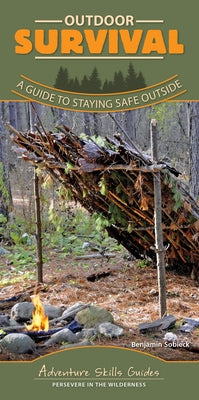 Outdoor Survival: A Guide to Staying Safe Outside by Sobieck, Benjamin