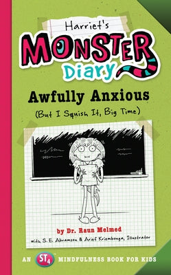 Harriet's Monster Diary: Awfully Anxious (But I Squish It, Big Time) Volume 3 by Melmed, Raun