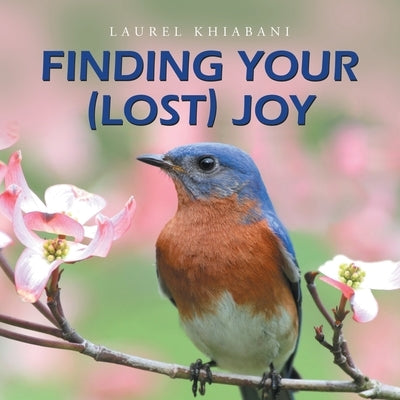 Finding Your (Lost) Joy by Khiabani, Laurel