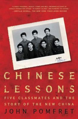 Chinese Lessons: Five Classmates and the Story of the New China by Pomfret, John