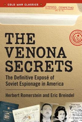 The Venona Secrets: The Definitive Exposé of Soviet Espionage in America by Romerstein, Herbert