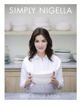 Simply Nigella: Feel Good Food by Lawson, Nigella