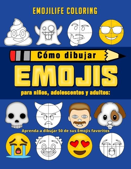 Cómo dibujar emojis para niños, adolescentes y adultos: Aprenda a dibujar 50 de sus Emojis favoritos (Spanish Edition) by Emojilife Coloring